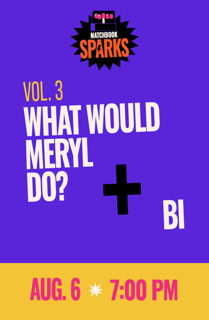 Matchbook Sparks Vol. 3: What Would Meryl Do? x Bi