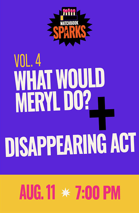 Matchbook Sparks Vol. 4: What Would Meryl Do? x Disappearing Act