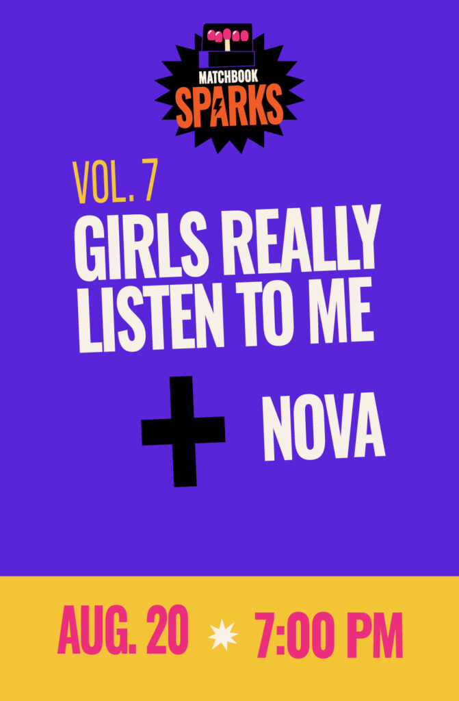 Matchbook Sparks Vol. 7: Girls Really Listen to Me x NOVA